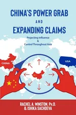 China's Power Grab and Expanding Claims - Rachel A. Winston