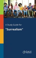 A Study Guide for "Surrealism" - Cengage Learning Gale