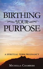 Birthing Your Purpose - Michella Chambers