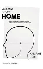 Your Mind Is Your Home - Kamran Bedi