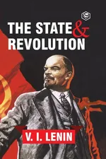 The State and Revolution - Vladimir  Ilyich Lenin