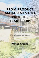 From Product Management To Product Leadership - Wayne Greene