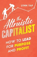The Altruistic Capitalist - Lynn Yap
