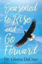 Seasoned to Rise and Go Forward - Gloria DaCruz