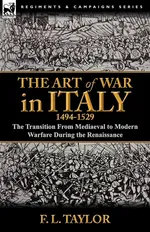 The Art of War in Italy, 1494-1529 - F. L. Taylor