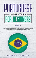 Portuguese Short Stories for Beginners Book 5 - Like A Native Learn