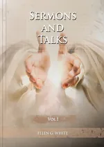 Sermons and Talks Volume 1 - Ellen G. White
