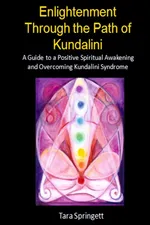 Enlightenment Through the Path of Kundalini - Tara Springett