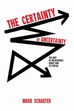 The Certainty of Uncertainty - Mark Schaefer