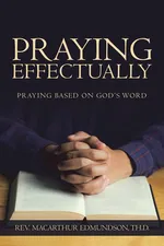 Praying Effectually - TH.D. REV. MACARTHUR EDMUNDSON