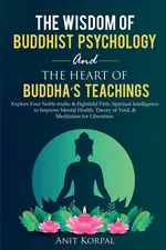 The Wisdom of  Buddhist Psychology  &  The Heart of Buddha's teachings - Anit Korpal