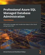 Professional Azure SQL Managed Database Administration - Third Edition - Ahmad Osama