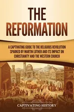 The Reformation - Captivating History