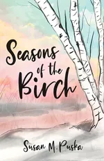 Seasons of the Birch - Susan M. Puska