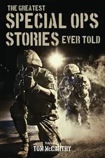The Greatest Special Ops Stories Ever Told - Tom McCarthy
