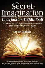 The Secret of Imagination, Imagination Fulfills itself - Neville Goddard