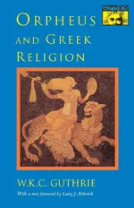 Orpheus and Greek Religion - William Keith Guthrie