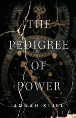 The Pedigree of Power - Jonah Kijel