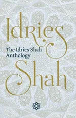The Idries Shah Anthology - Idries Shah