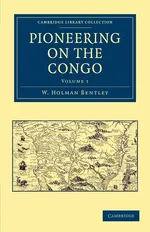 Pioneering on the Congo - Volume 1 - W. Holman Bentley