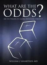 What Are The Odds? - M.D. William J. Vanarthos