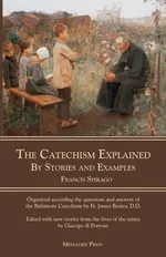 The Catechism Explained - Rev. Francis Spirago