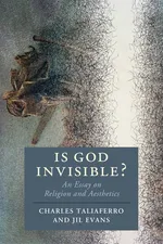 Is God Invisible? - Charles Taliaferro