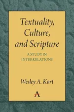 Textuality, Culture and Scripture - Wesley A Kort