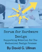 Scrum for Hardware Design - David G. Ullman