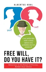 Free Will, Do You Have It? - Albertus Kral