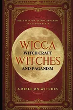 Wicca, Witch Craft, Witches and Paganism - Julia Steyson