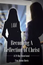 Becoming a Reflection of Christ - Tina Renee Davis