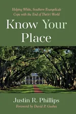 Know Your Place - Justin R. Phillips