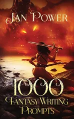 1000 Fantasy Writing Prompts - Jan Power