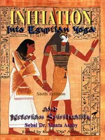 INITIATION INTO EGYPTIAN YOGA AND NETERIAN SPIRITUALITY - Muata Ashby