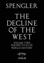 The Decline of the West, Vol. II - Oswald Spengler