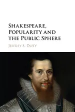 Shakespeare, Popularity and the Public Sphere - Jeffrey S. Doty