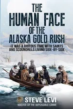 The Human Face of the Alaska Gold Rush - Steve Levi