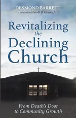 Revitalizing the Declining Church - Desmond Barrett