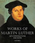 Works of Martin Luther Vol I - Martin Luther