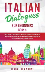 Italian Dialogues for Beginners Book 4 - Like A Native Learn