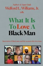 What it is to Love a Black Man - Welford L Williams