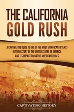 The California Gold Rush - Captivating History