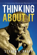 Thinking About It - Steven H. Propp