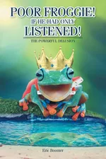 Poor Froggie! If He Had Only Listened! - Eric Boomer