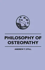 Philosophy of Osteopathy - Andrew S. Still