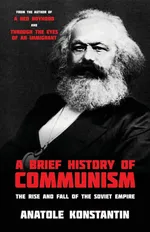 A Brief History of Communism - Anatole Konstantin