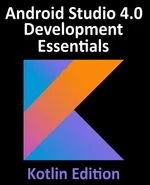 Android Studio 4.0 Development Essentials - Kotlin Edition - Neil Smyth