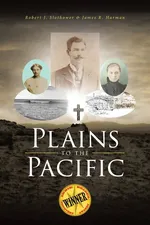 Plains to the Pacific - Slothower Robert J.