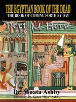 The Egyptian Book of the Dead Mysticism of the Pert Em Heru - Muata Ashby